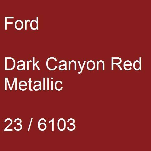 Ford, Dark Canyon Red Metallic, 23 / 6103.